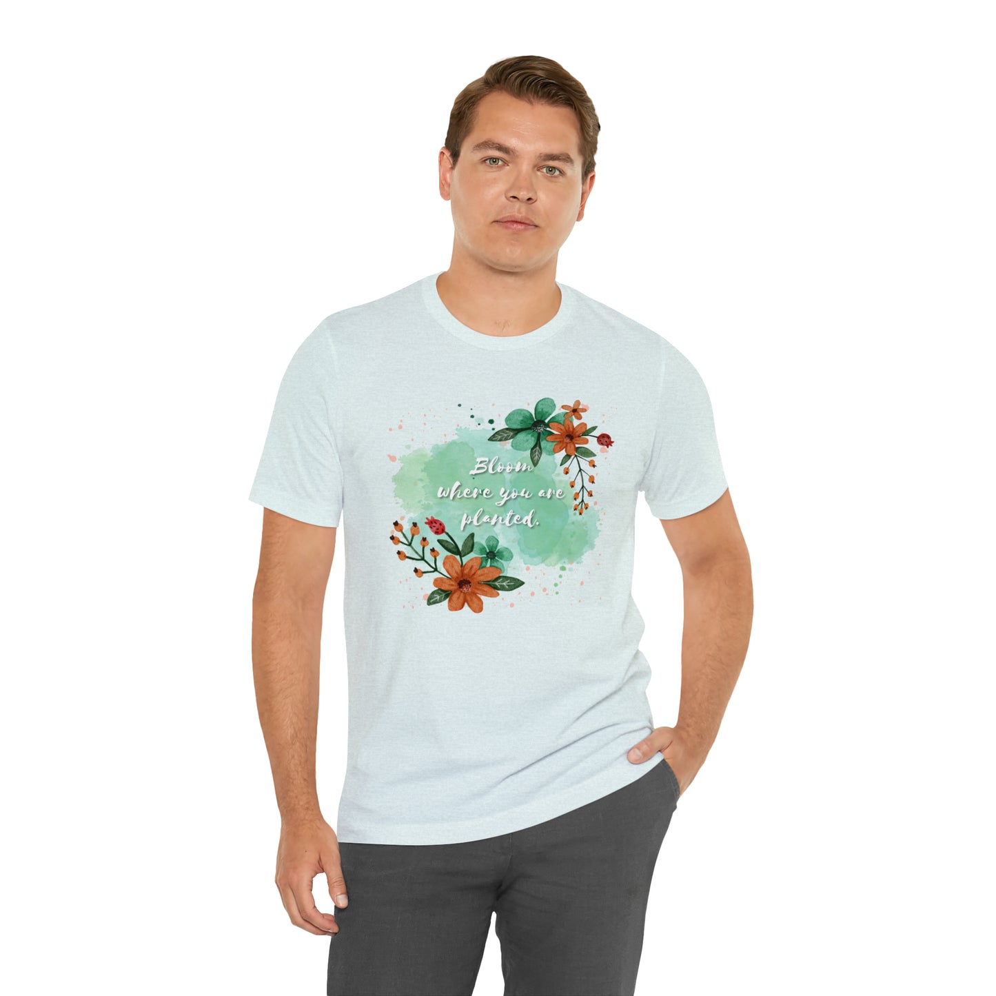 Bloom Where You Are Planted Shirt