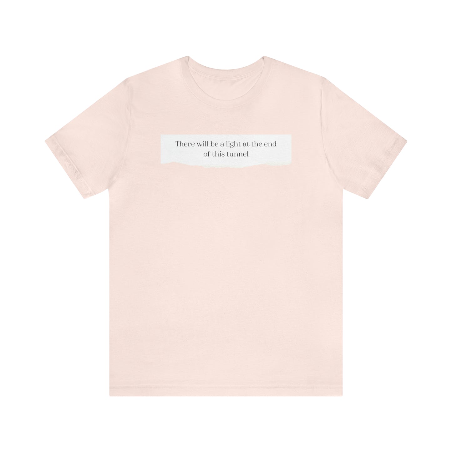 There Will Be A Light At The End Of This Tunnel Motivational Shirt