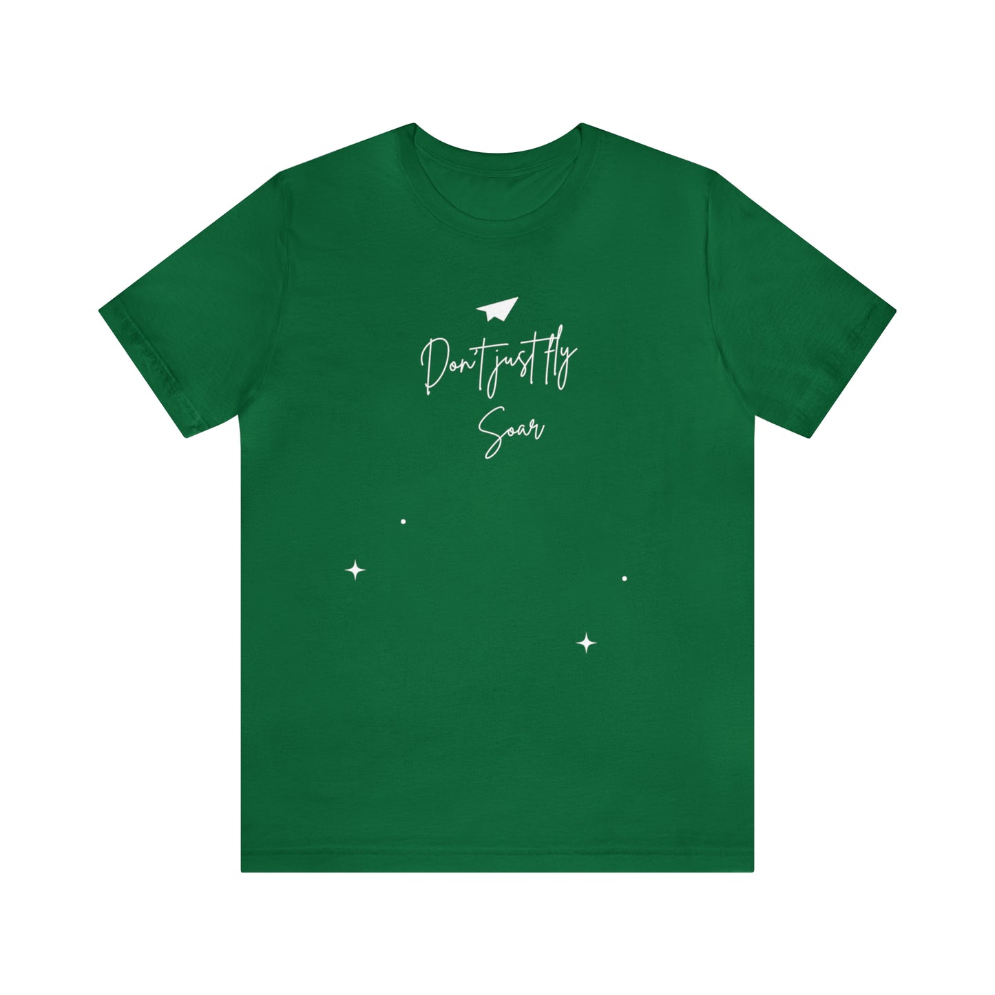 Don't Just Fly, Soar Motivational Shirt