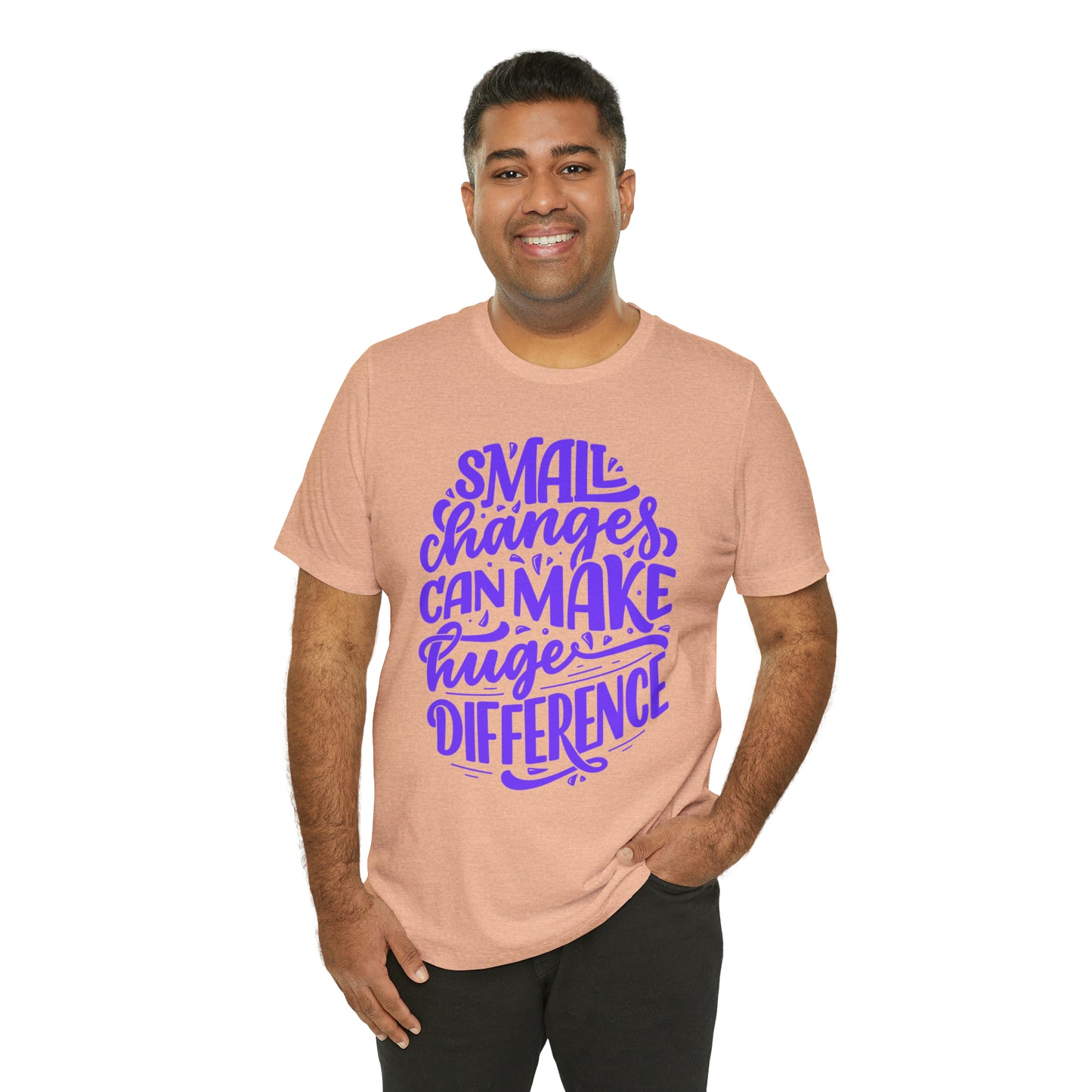 Small Changes Can Make A Huge Difference Shirt