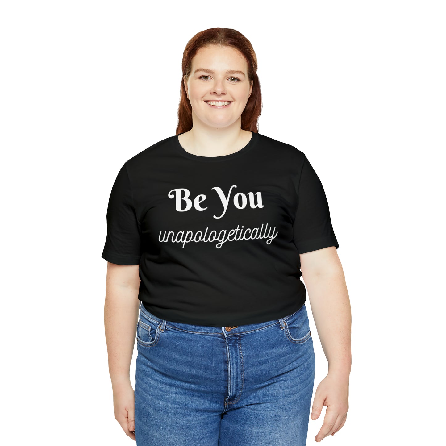 Be You Unapologetically Shirt