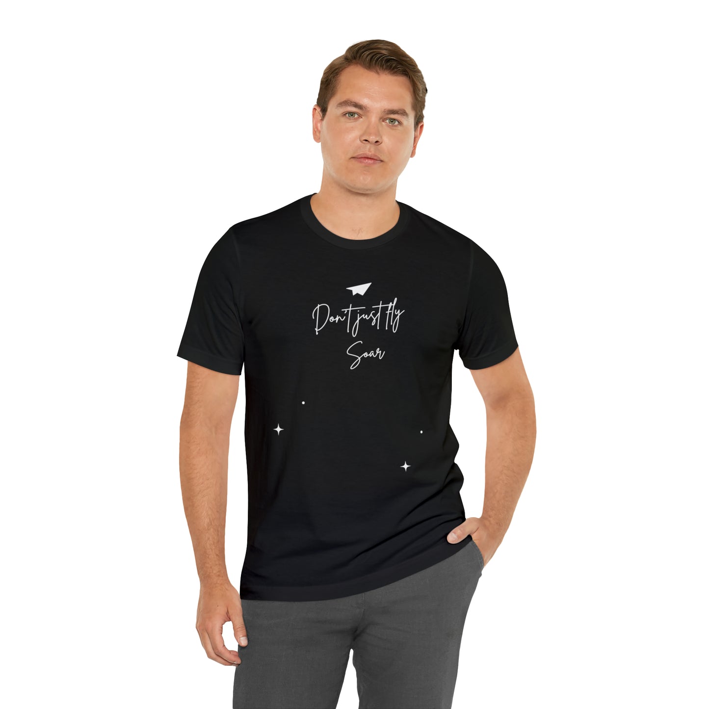Don't Just Fly, Soar Motivational Shirt
