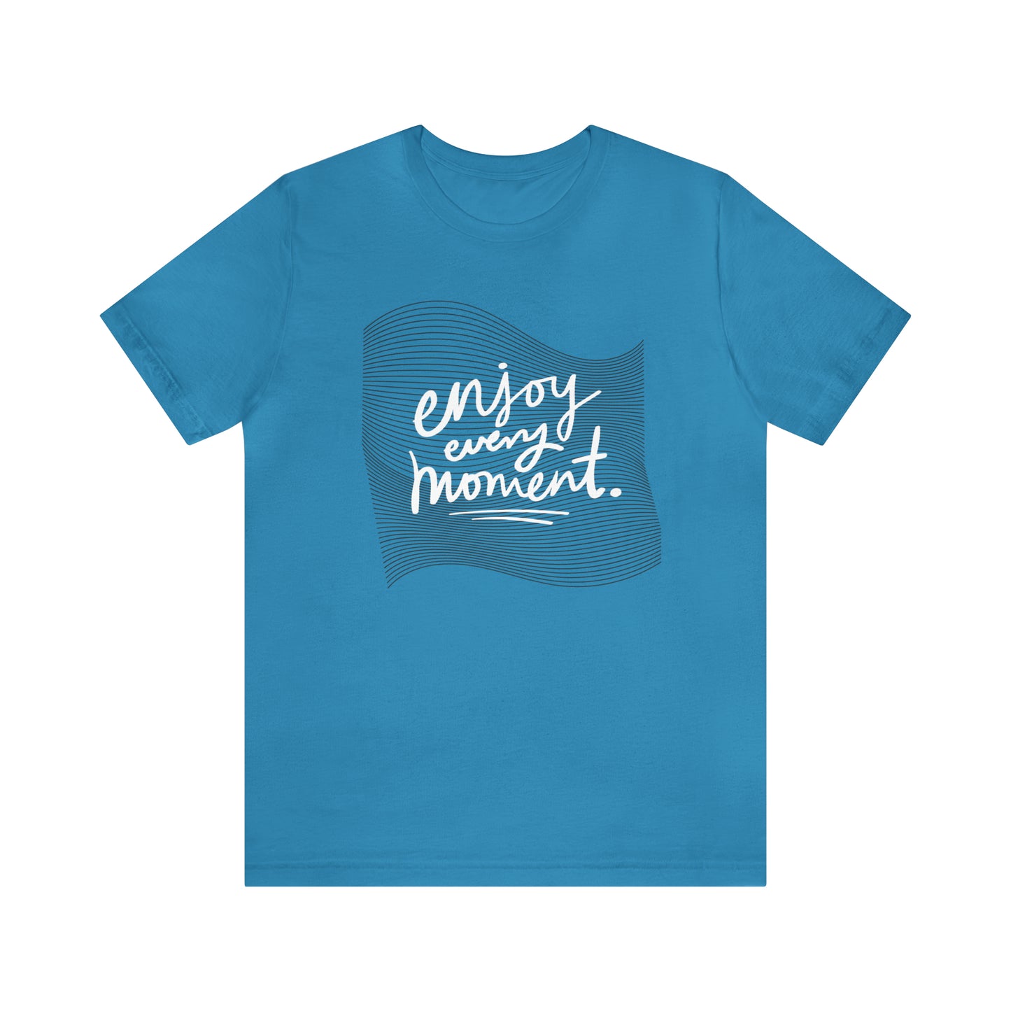 Enjoy Every Moment Shirt