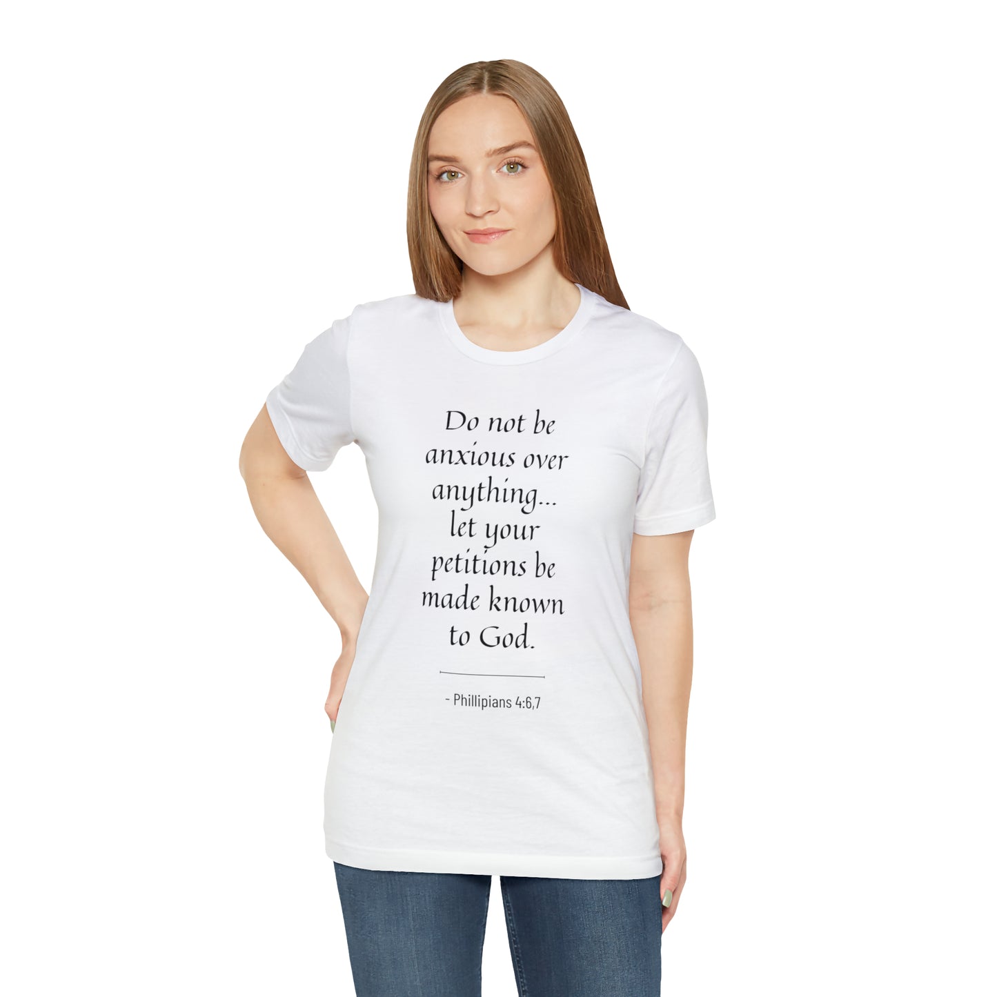 Do Not Be Anxious Over Anything, Let Your Petitions Be Made Known To God Bible Verse Shirt