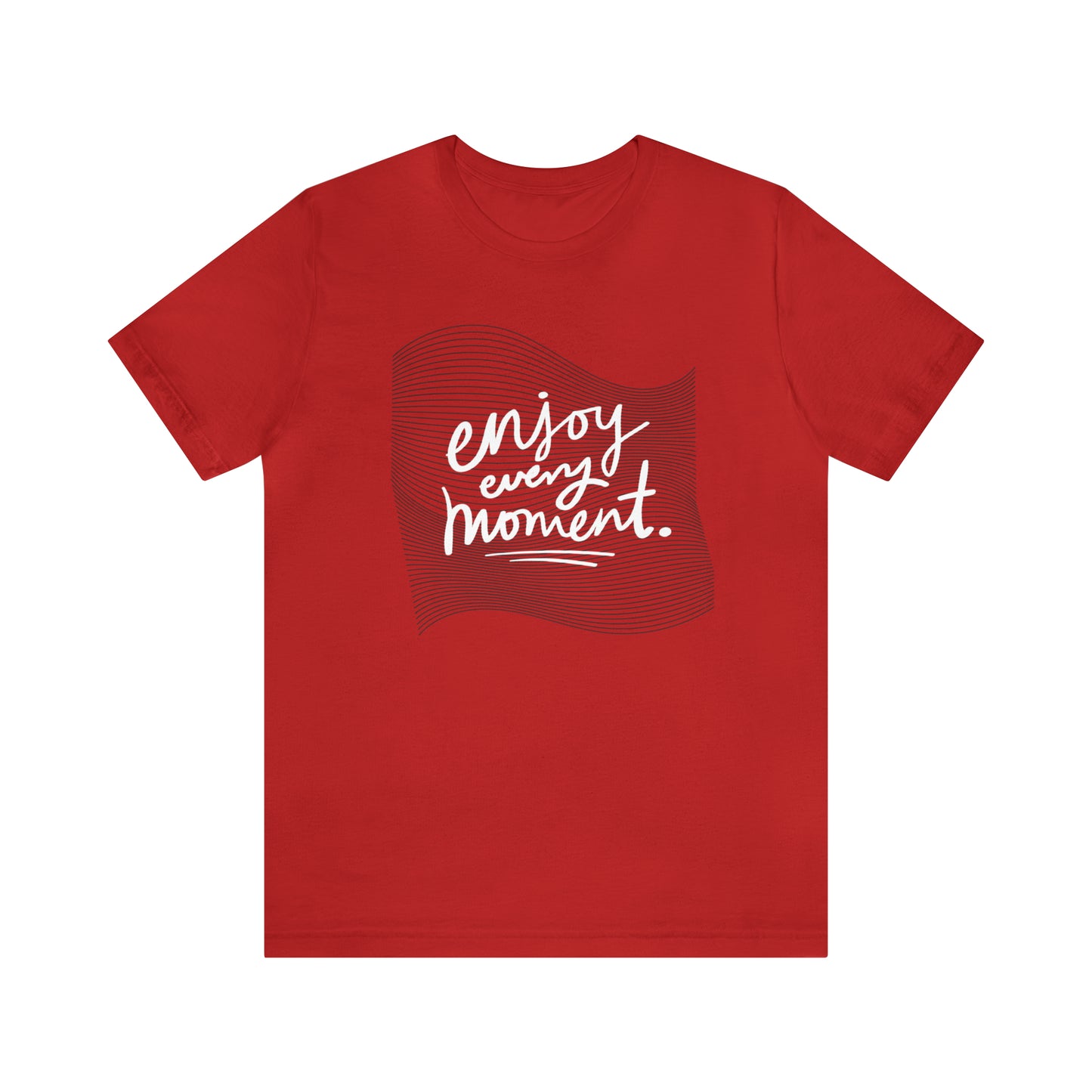 Enjoy Every Moment Shirt