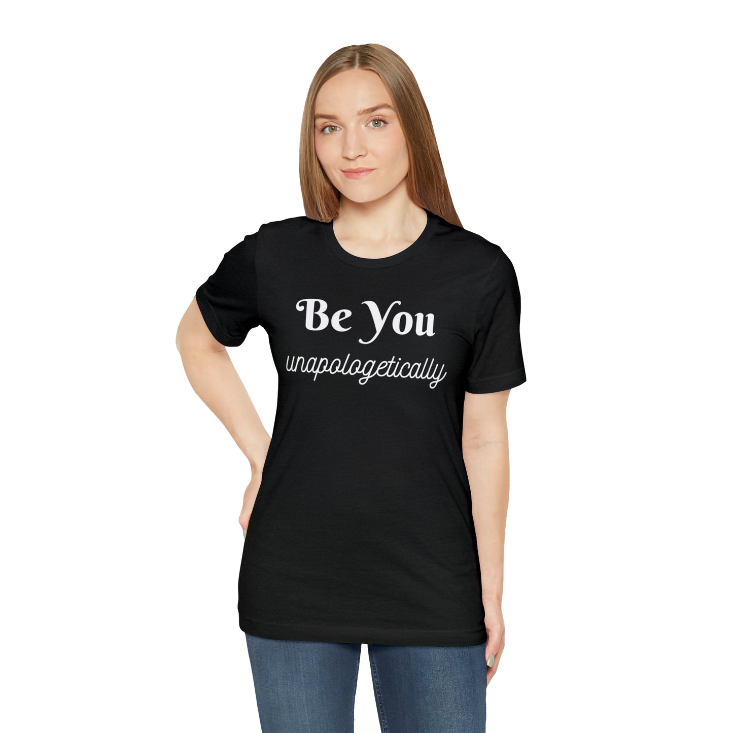 Be You Unapologetically Shirt