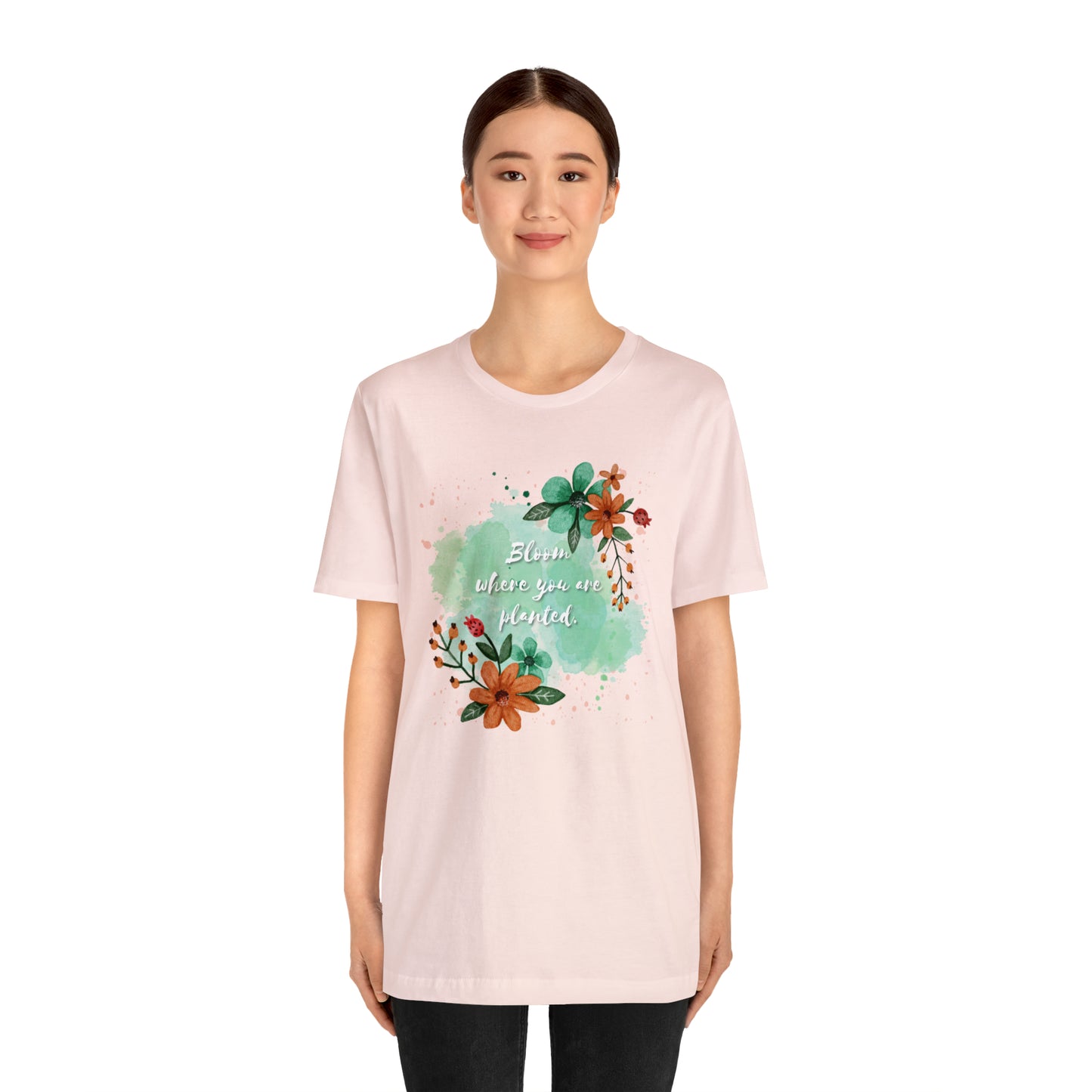 Bloom Where You Are Planted Shirt