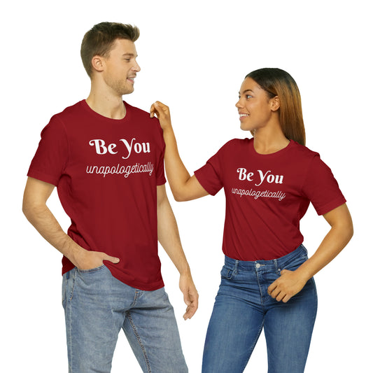 Be You Unapologetically Shirt