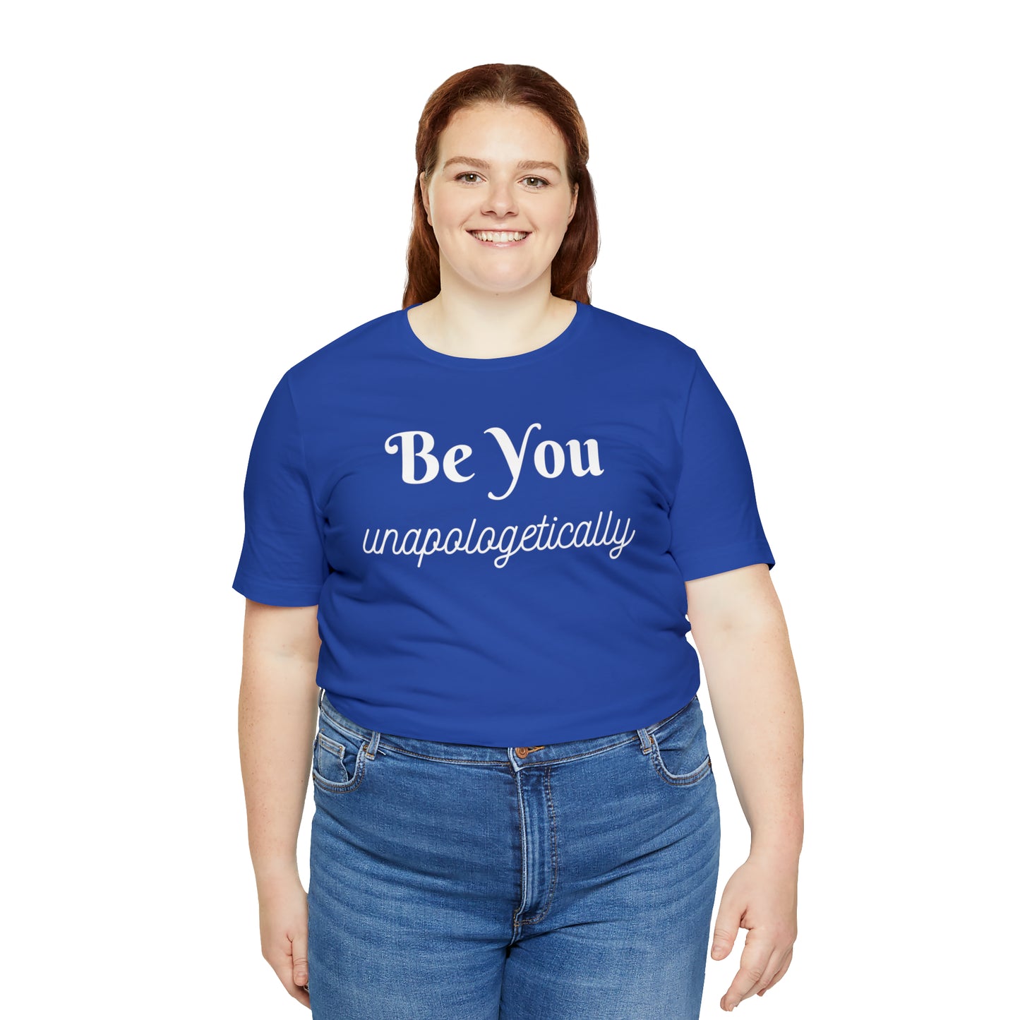 Be You Unapologetically Shirt