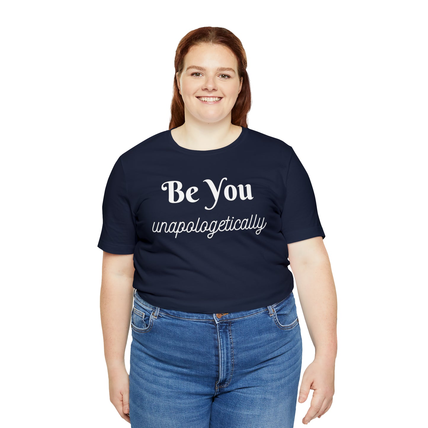 Be You Unapologetically Shirt
