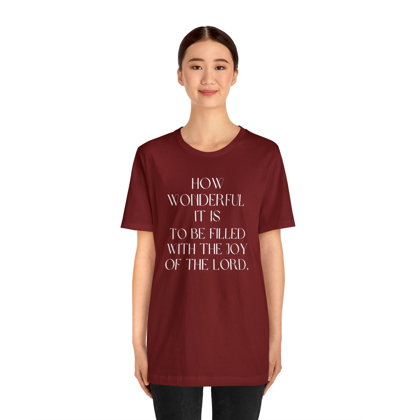 How Wonderful It Is To Be Filled With The Joy Of The Lord Shirt