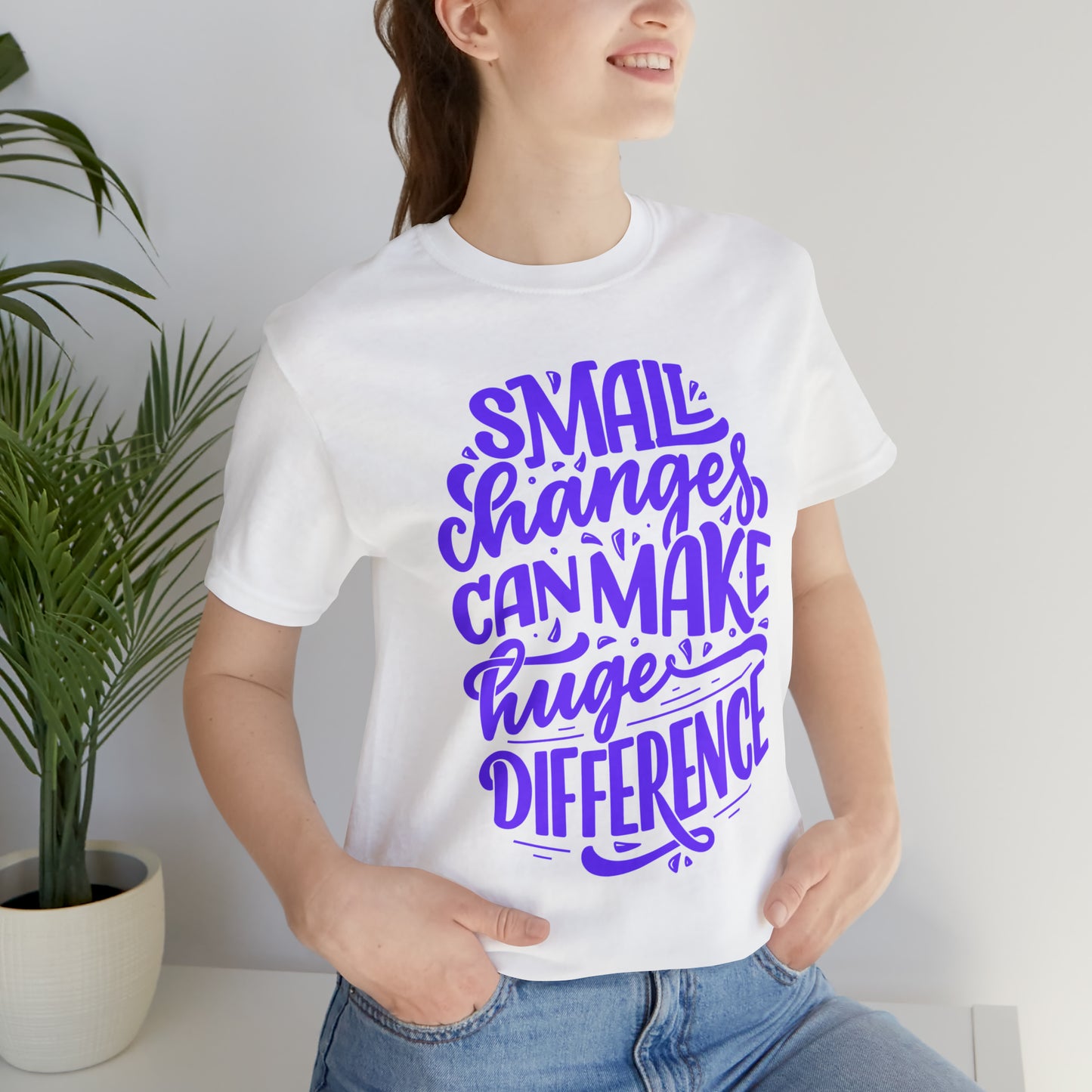 Small Changes Can Make A Huge Difference Shirt