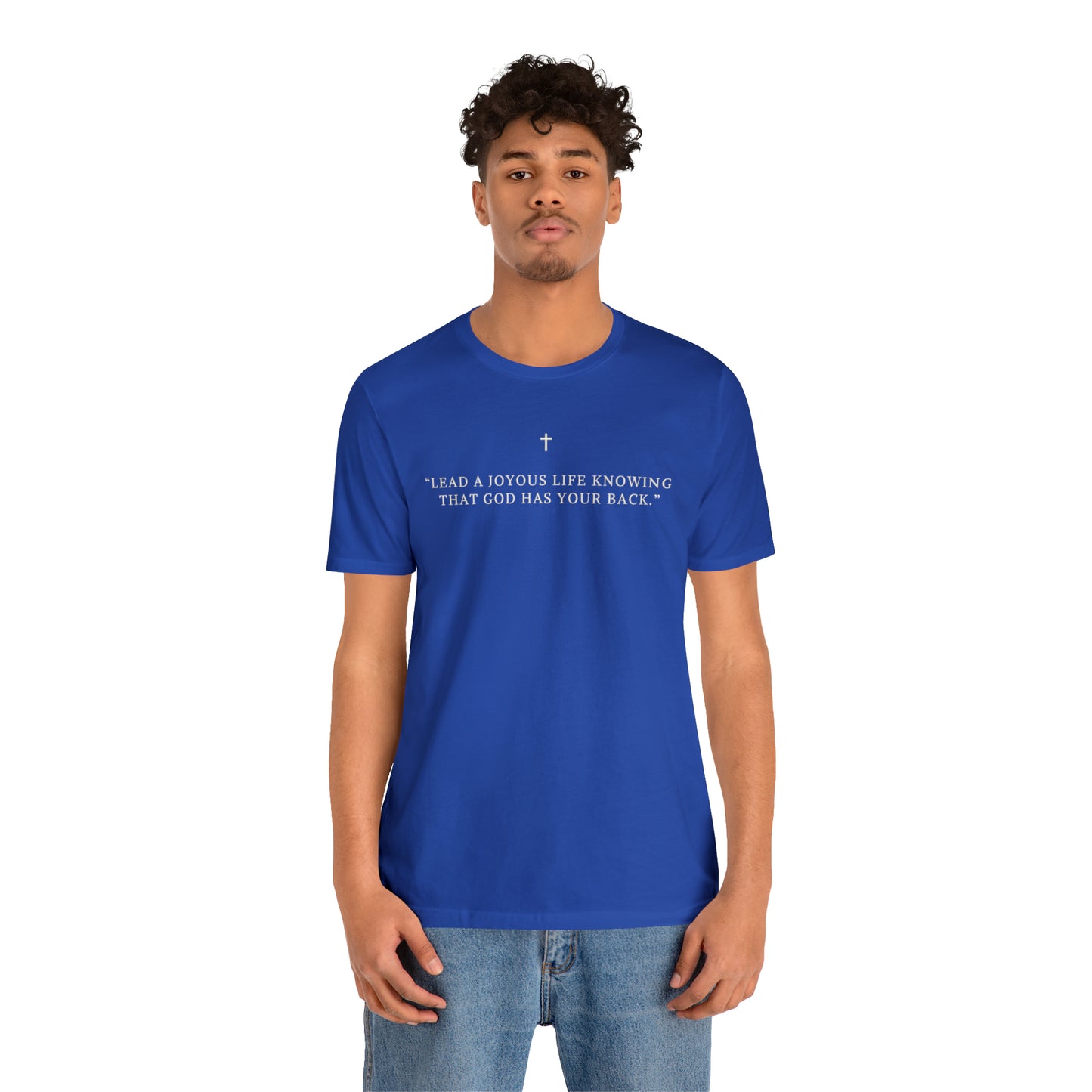 Lead A Joyous Life Knowing That God Has Your Back Shirt
