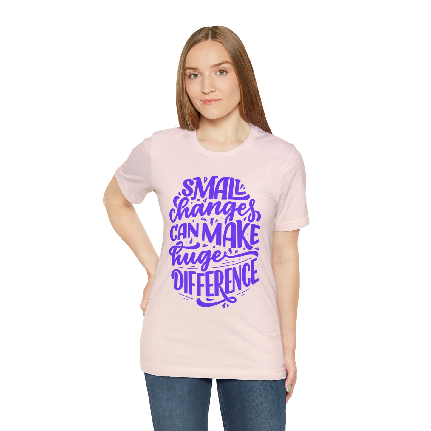 Small Changes Can Make A Huge Difference Shirt