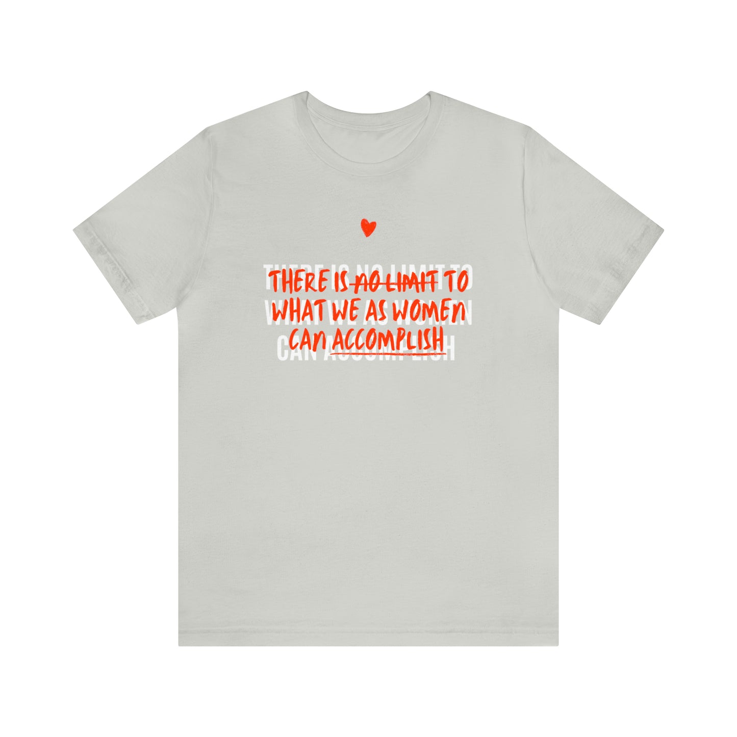 There Is No Limit To What We As Women Can Accomplish Shirt