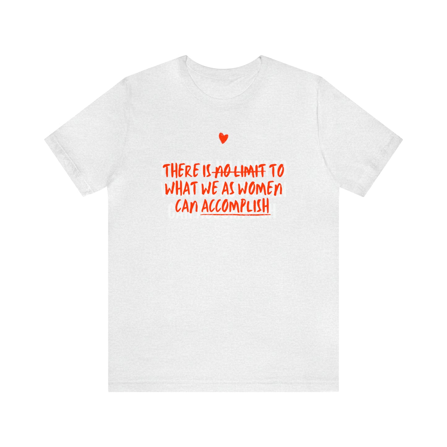There Is No Limit To What We As Women Can Accomplish Shirt