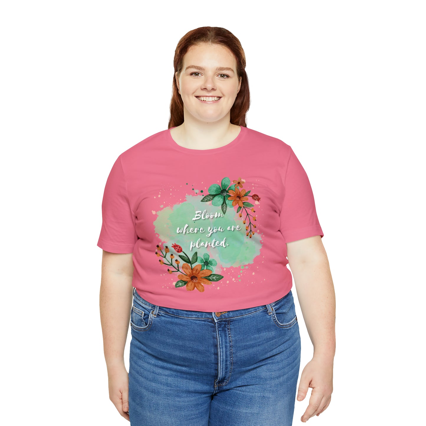 Bloom Where You Are Planted Shirt