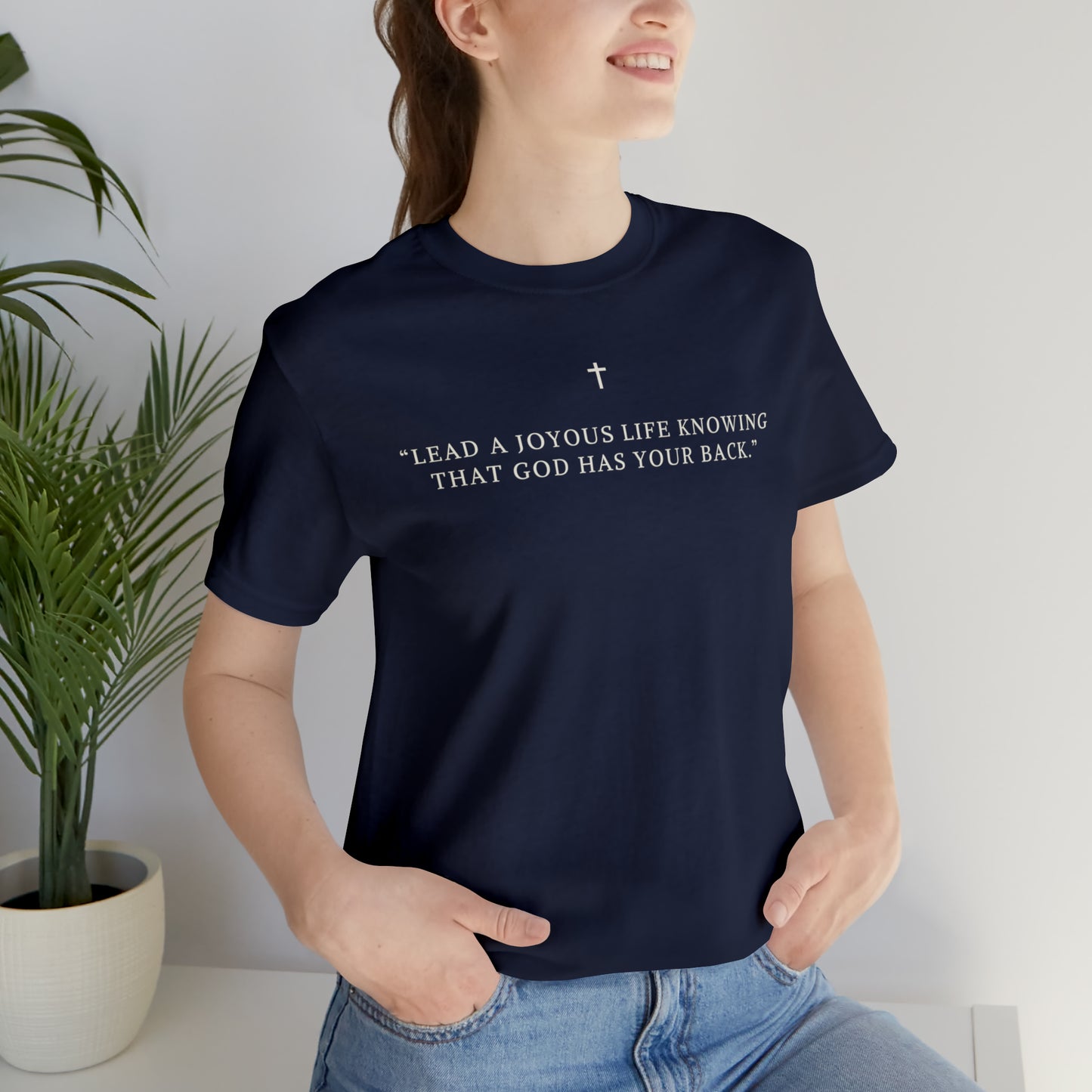 Lead A Joyous Life Knowing That God Has Your Back Shirt