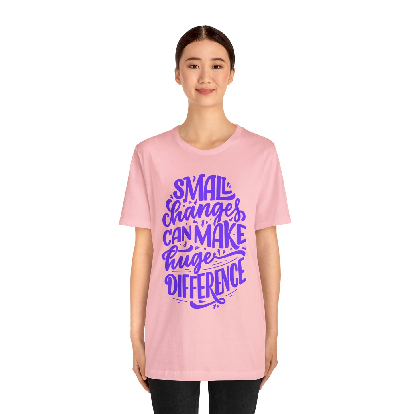 Small Changes Can Make A Huge Difference Shirt