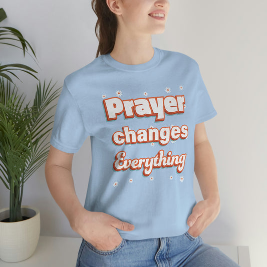 Prayer Changes Everything Shirt