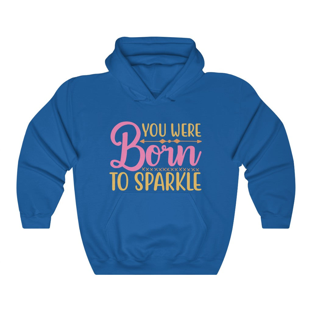 You Were Born To Sparkle Women's Hoodie Heavy Sweatshirt