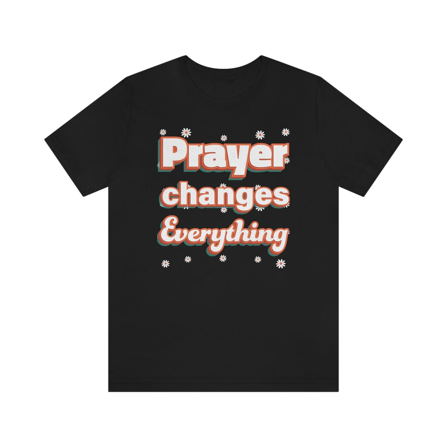 Prayer Changes Everything Shirt
