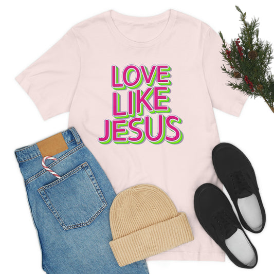 Love Like Jesus Shirt