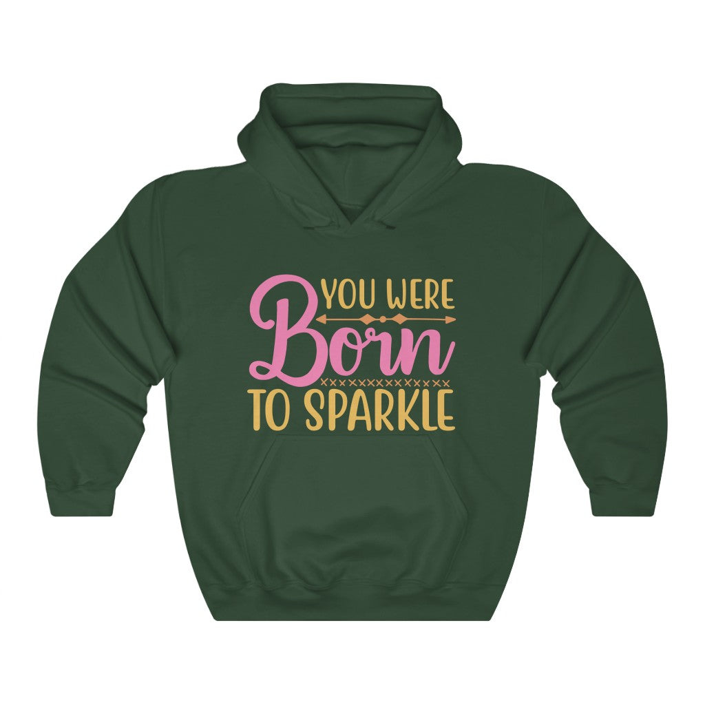 You Were Born To Sparkle Women's Hoodie Heavy Sweatshirt
