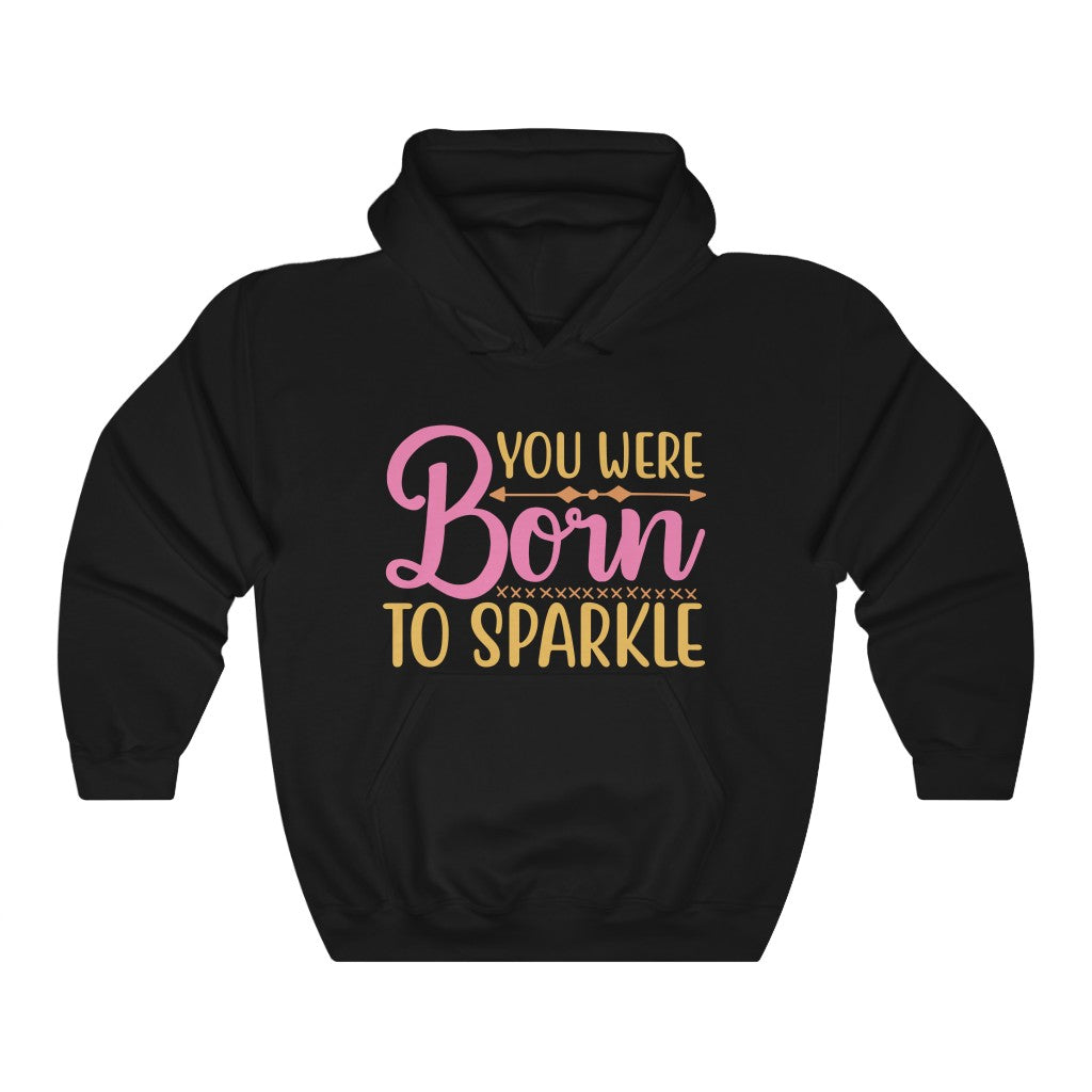 You Were Born To Sparkle Women's Hoodie Heavy Sweatshirt
