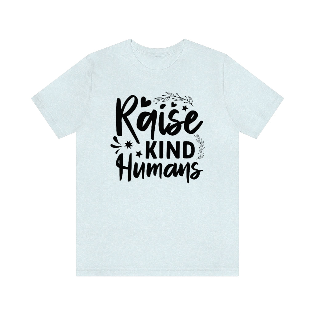 Raise Kind Humans T-Shirt