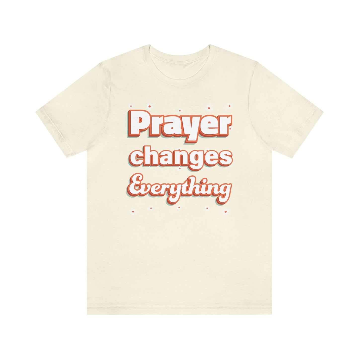 Prayer Changes Everything Shirt
