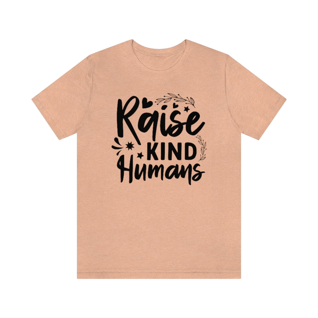 Raise Kind Humans T-Shirt