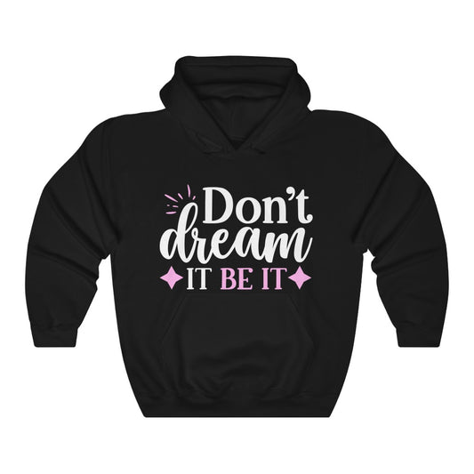 Don't Dream It Be It Women's Hoodie Heavy Sweatshirt