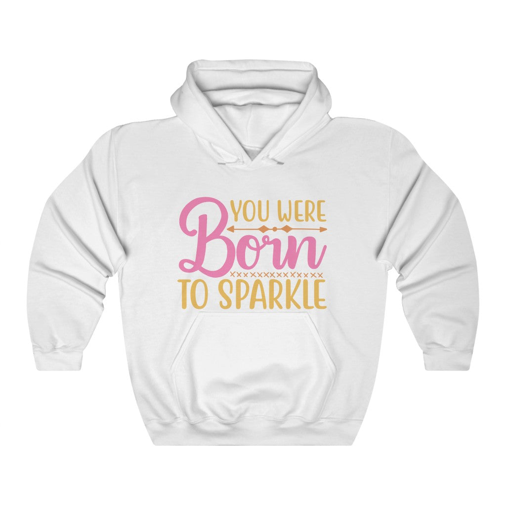 You Were Born To Sparkle Women's Hoodie Heavy Sweatshirt