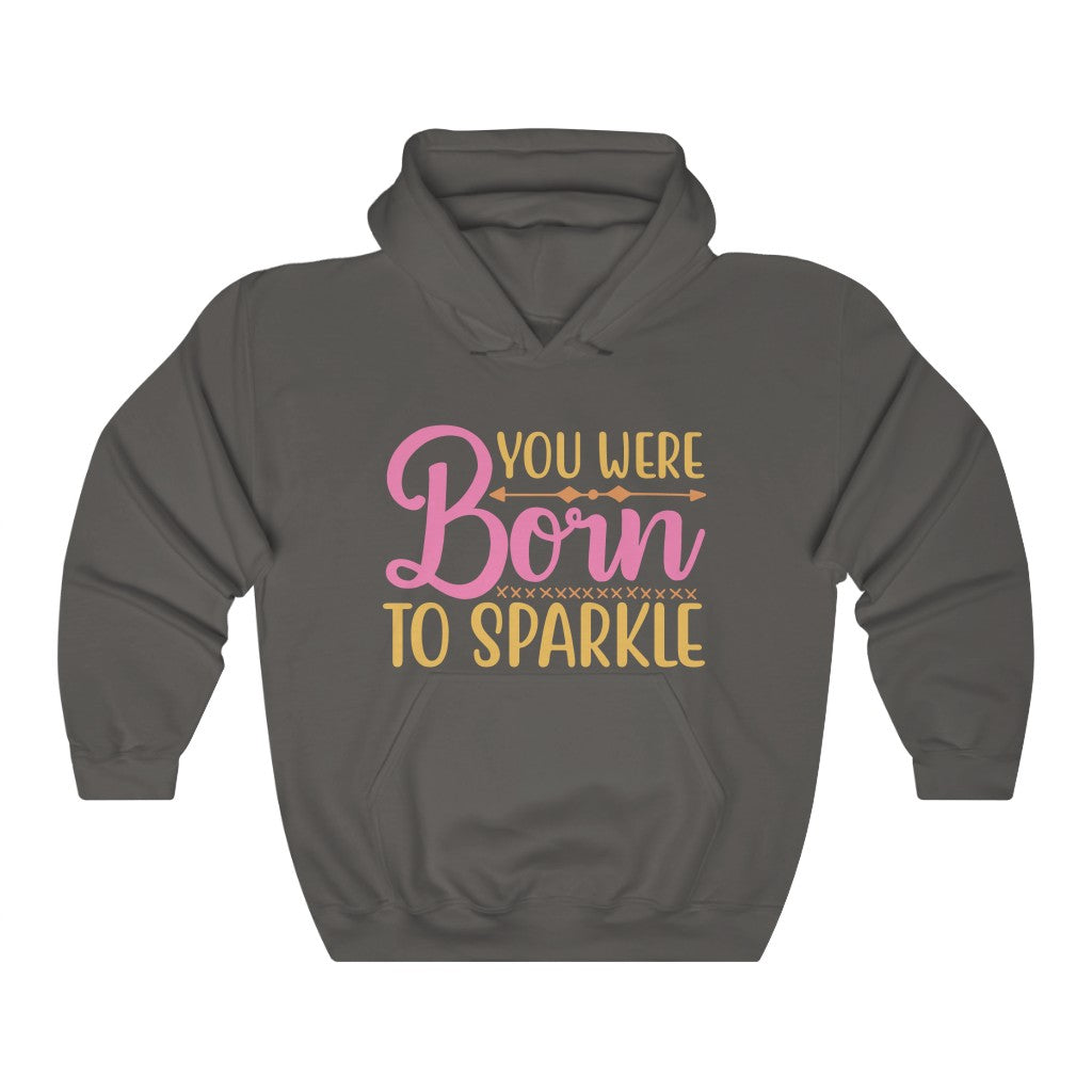 You Were Born To Sparkle Women's Hoodie Heavy Sweatshirt