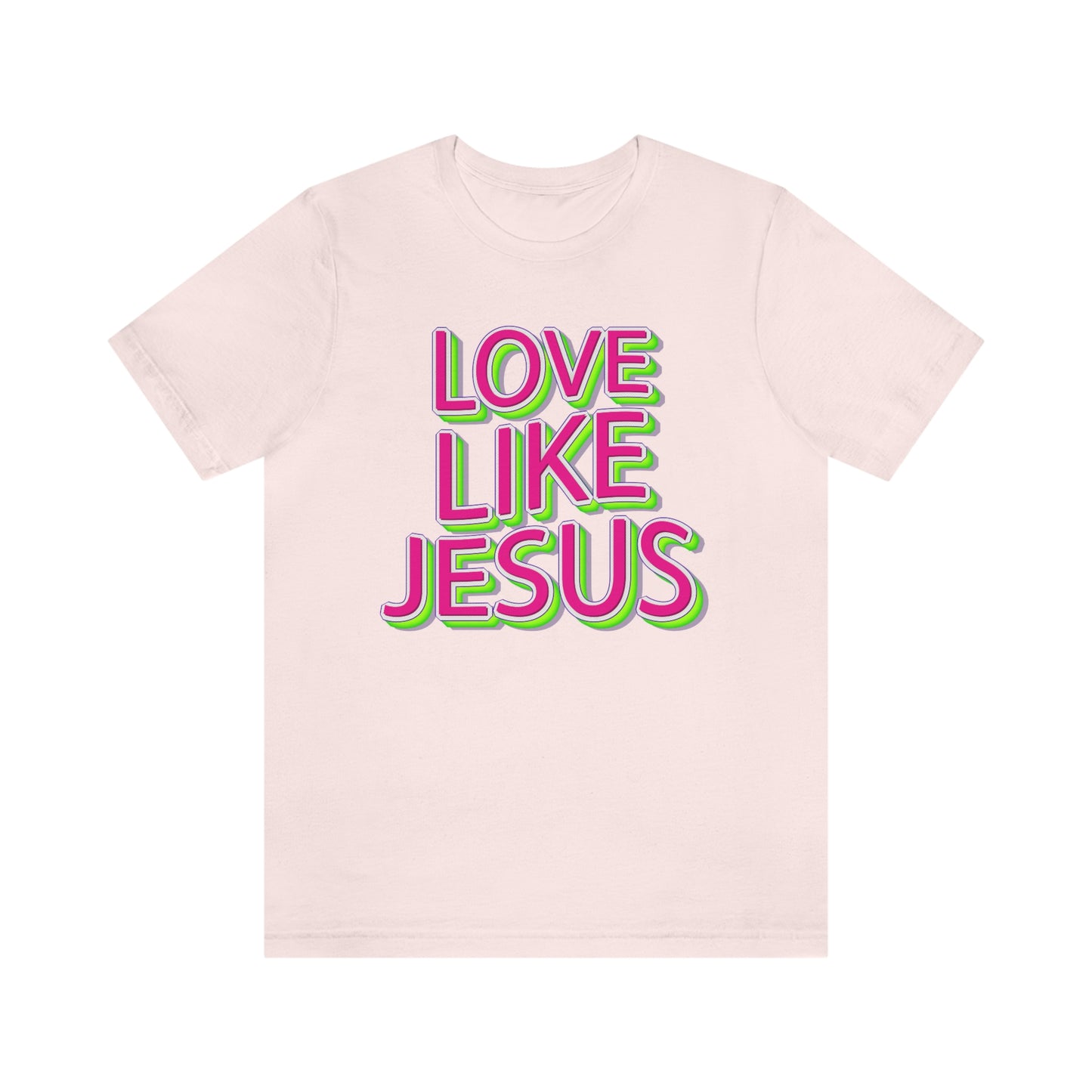 Love Like Jesus Shirt