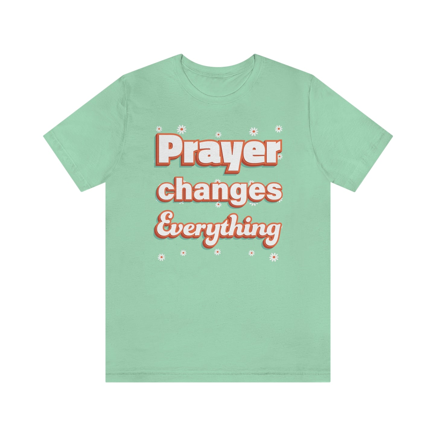Prayer Changes Everything Shirt
