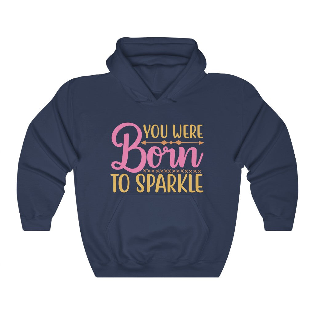 You Were Born To Sparkle Women's Hoodie Heavy Sweatshirt