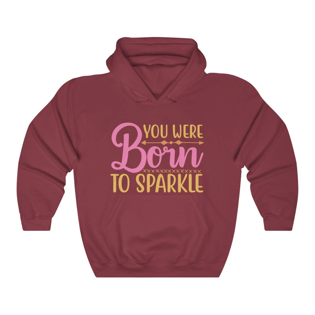 You Were Born To Sparkle Women's Hoodie Heavy Sweatshirt