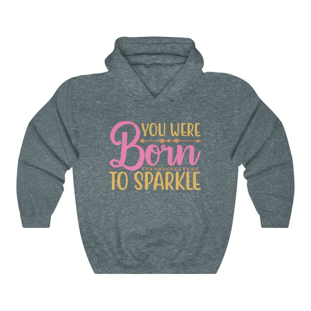 You Were Born To Sparkle Women's Hoodie Heavy Sweatshirt
