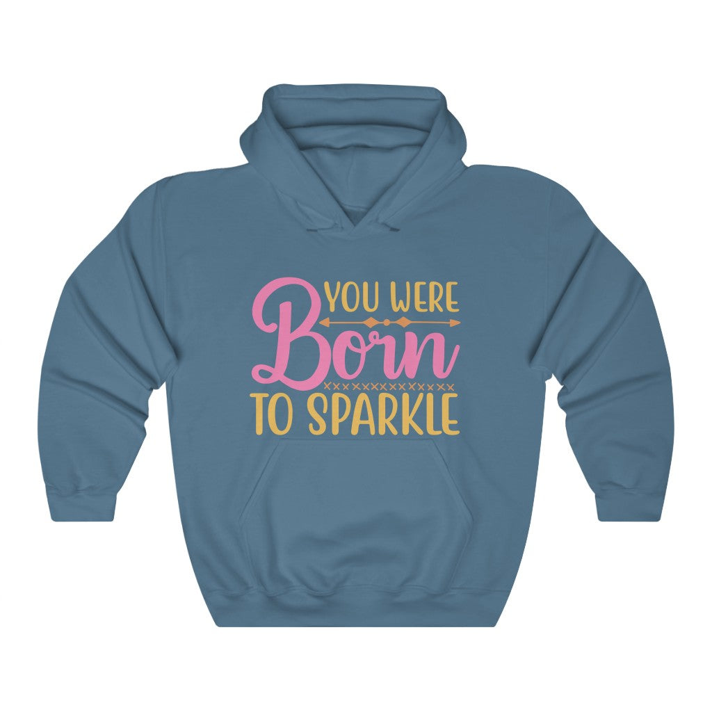 You Were Born To Sparkle Women's Hoodie Heavy Sweatshirt