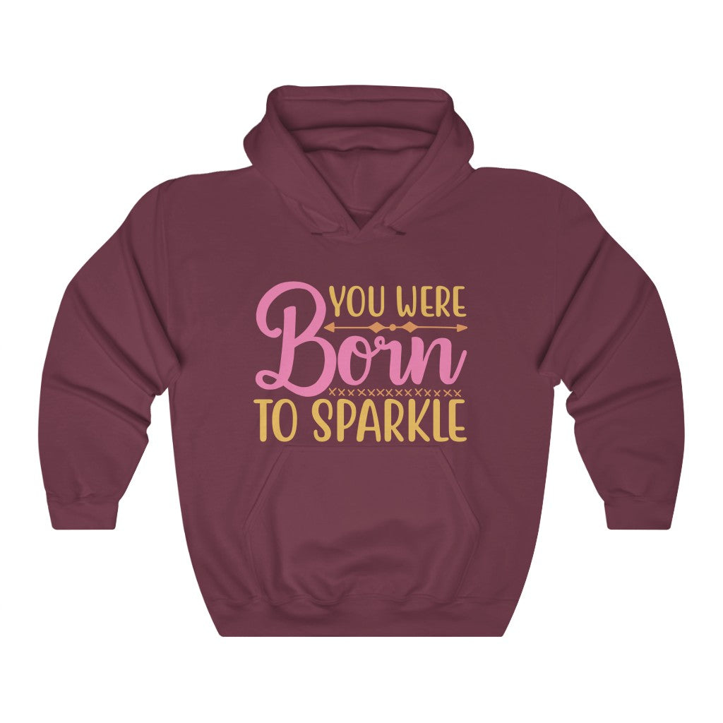 You Were Born To Sparkle Women's Hoodie Heavy Sweatshirt