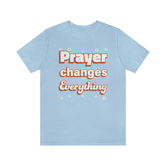 Prayer Changes Everything Shirt