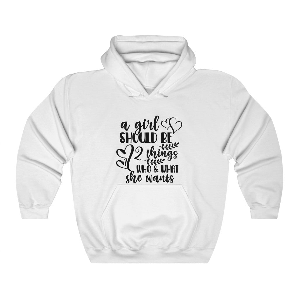 Girls Should Be 2 Things: Who & What She Wants Women's Hoodie Heavy Sweatshirt