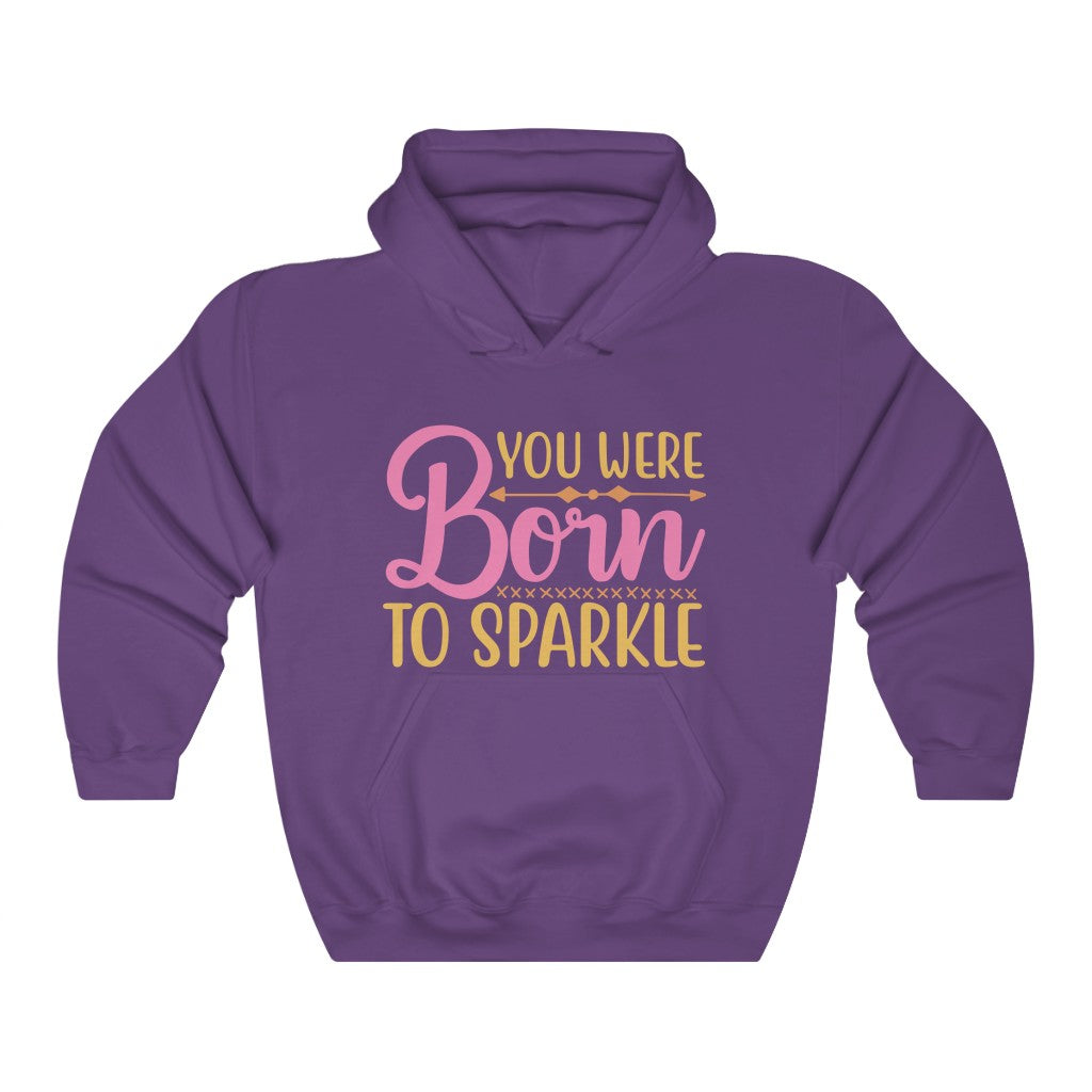 You Were Born To Sparkle Women's Hoodie Heavy Sweatshirt