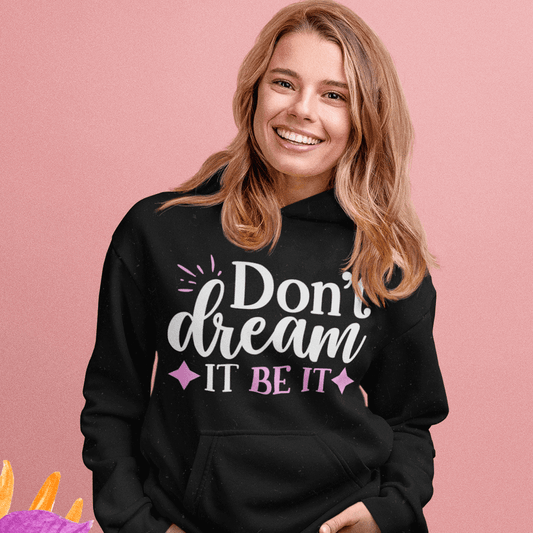 Don't Dream It Be It Women's Hoodie Heavy Sweatshirt