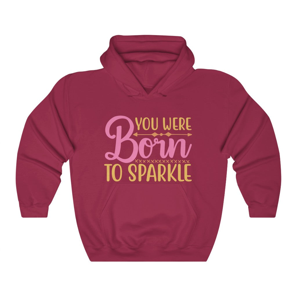 You Were Born To Sparkle Women's Hoodie Heavy Sweatshirt