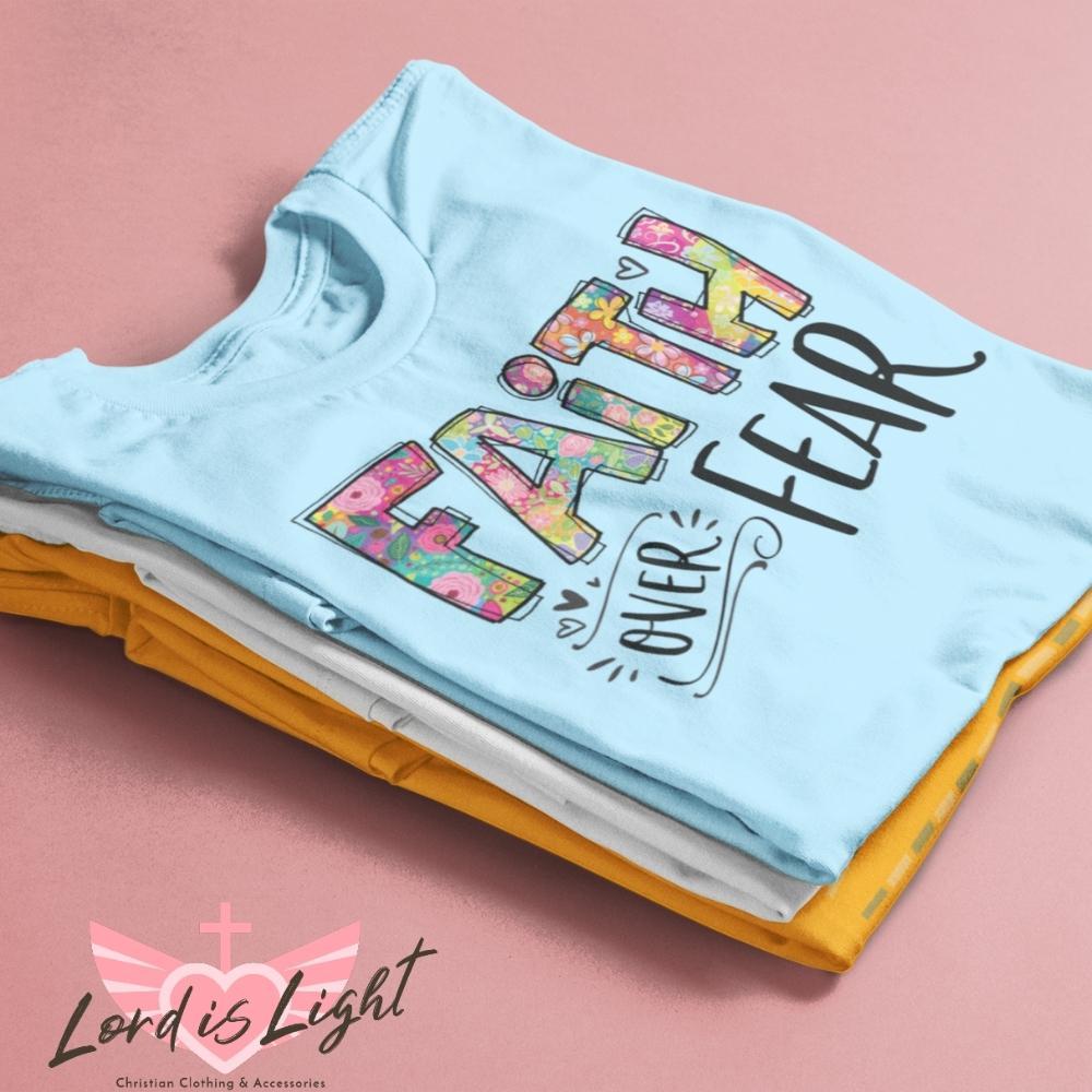 Faith Over Fear Shirt T-shirt Lord is Light