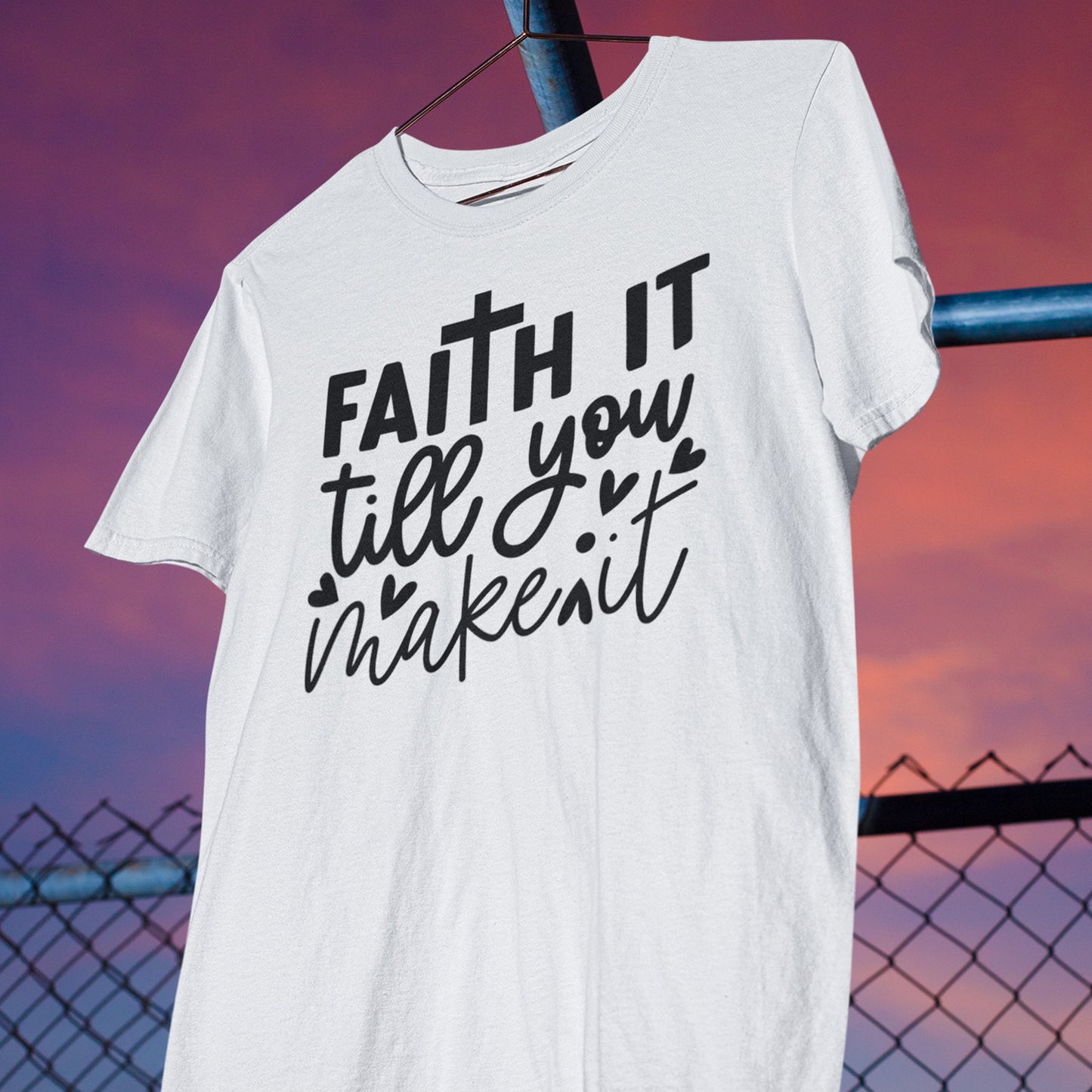 Faith It Till You Make It T-Shirt