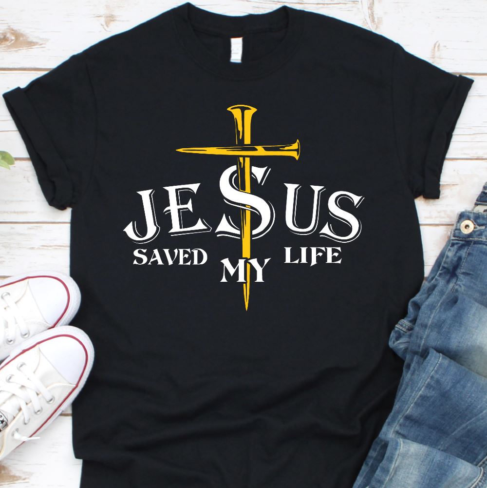 Jesus Saved My Life Shirt T-shirt teelaunch Black S